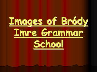 Images of Bródy Imre Grammar School