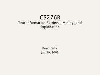 CS276B Text Information Retrieval, Mining, and Exploitation