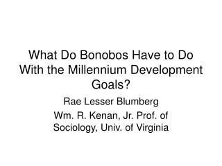 What Do Bonobos Have to Do With the Millennium Development Goals?