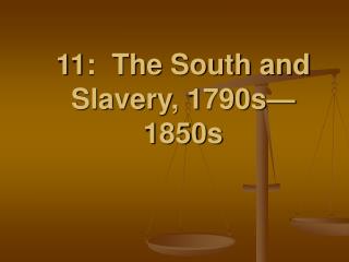 11: The South and Slavery, 1790s—1850s