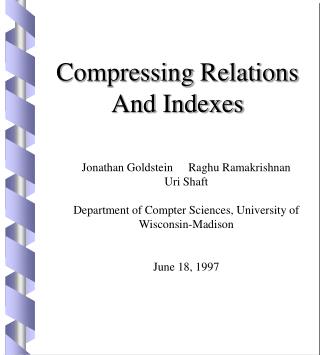 Compressing Relations And Indexes