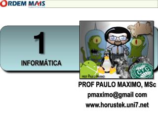 PROF PAULO MAXIMO, MSc pmaximo@gmail com horustek.uni7