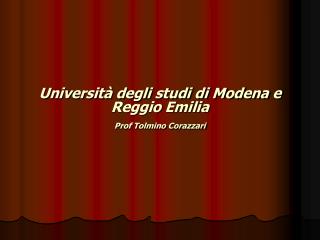 Università degli studi di Modena e Reggio Emilia Prof Tolmino Corazzari