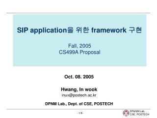 SIP application 을 위한 framework 구현 Fall, 2005 CS499A Proposal