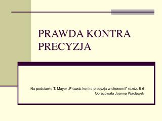 PRAWDA KONTRA PRECYZJA