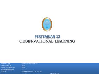 MATA KULIAH		: PSIKOLOGI PENDIDIKAN DIBUAT TAHUN	 : 2012 STASTUS PERBAIKAN	: BARU