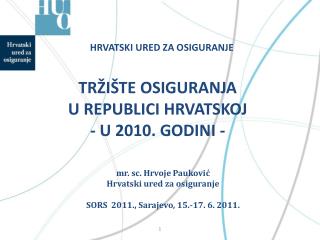 TRŽIŠTE OSIGURANJA U REPUBLICI HRVATSKOJ - U 2010. GODINI -