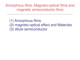 Amorphous films, Magneto-optical films and magnetic simeconductor films