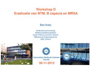 Workshop D Eradicatie van NTM, B cepacia en MRSA