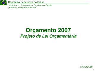 Orçamento 2007 Projeto de Lei Orçamentária