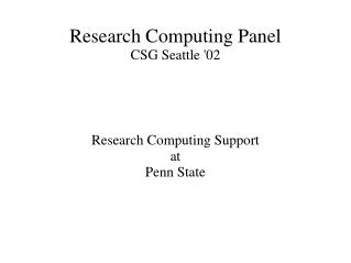 Research Computing Panel CSG Seattle '02