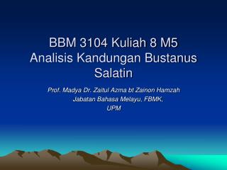 BBM 3104 Kuliah 8 M5 Analisis Kandungan Bustanus Salatin