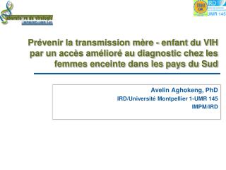 Avelin Aghokeng, PhD IRD/Université Montpellier 1-UMR 145 					IMPM/IRD