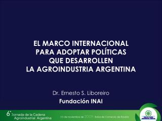 EL MARCO INTERNACIONAL PARA ADOPTAR POLÍTICAS QUE DESARROLLEN LA AGROINDUSTRIA ARGENTINA