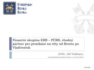 Finanční skupina ERB – PČRB, vhodný partner pro pronikání na trhy od Brestu po Vladivostok