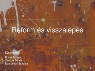 Reform és visszalépés
