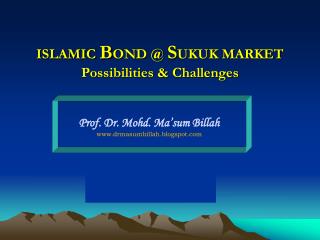 ISLAMIC B OND @ S UKUK MARKET Possibilities &amp; Challenges