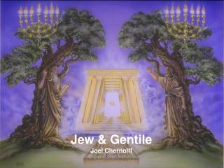 Jew &amp; Gentile Joel Chernolff