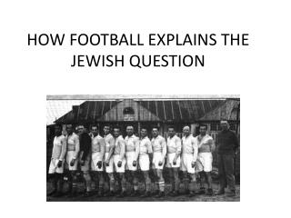 HOW FOOTBALL EXPLAINS THE JEWISH QUESTION