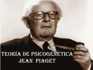 Teoría de psicogenética Jean Piaget