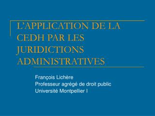 L’APPLICATION DE LA CEDH PAR LES JURIDICTIONS ADMINISTRATIVES