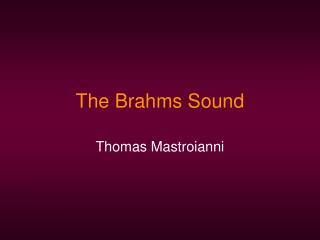 The Brahms Sound