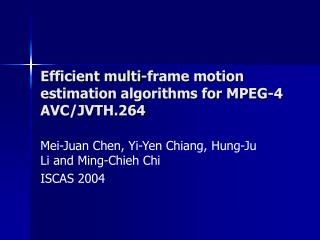 Efficient multi-frame motion estimation algorithms for MPEG-4 AVC/JVTH.264