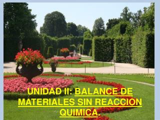 UNIDAD II: BALANCE DE MATERIALES SIN REACCION QUIMICA .