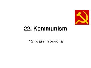 22. Kommunism