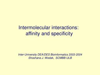 Intermolecular interactions: affinity and specificity