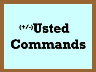 (+/-) Usted	 Commands