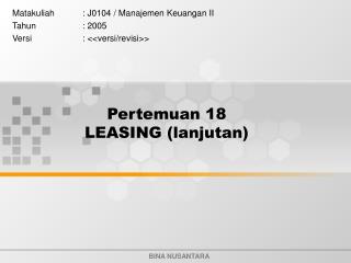 Pertemuan 18 LEASING (lanjutan)