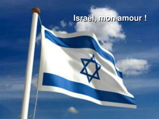 Israël, mon amour !