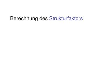 Berechnung des Strukturfaktors