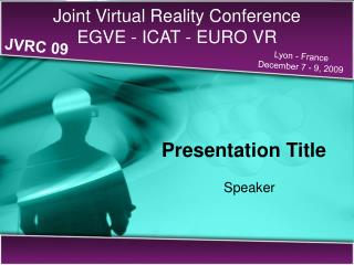 Joint Virtual Reality Conference EGVE - ICAT - EURO VR