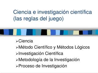 Ciencia e investigación científica (las reglas del juego)