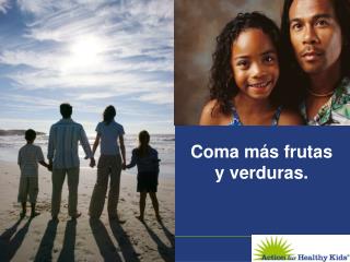 Coma más frutas y verduras.