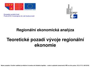 Regionální ekonomická analýza Teoretické pozadí vývoje regionální ekonomie