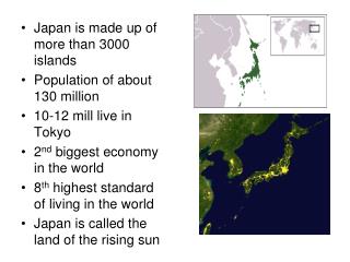 Japan is made up of more than 3000 islands Population of about 130 million