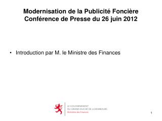 Modernisation de la Publicité Foncière Conférence de Presse du 26 juin 2012