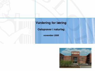 Vurdering for læring Osloprøver i naturfag november 2008