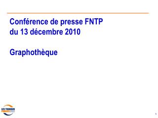 Conférence de presse FNTP du 13 décembre 2010 Graphothèque