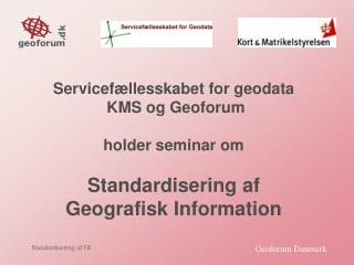 Servicefællesskabet for geodata KMS og Geoforum holder seminar om