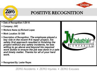 Date of Recognition:1-29-14 Company: JVIC Workers Name (s ):Richard Lopez Work Location : B-1300