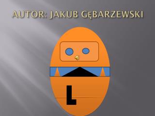 AUTOR: JAKUB GĘBARZEWSKI