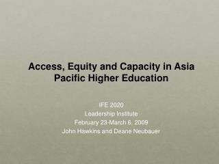Access, Equity and Capacity in Asia Pacific Higher Education IFE 2020 Leadership Institute