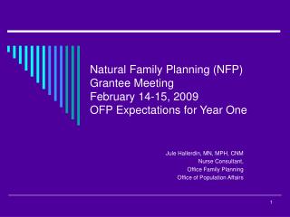Natural Family Planning (NFP) Grantee Meeting February 14-15, 2009 OFP Expectations for Year One