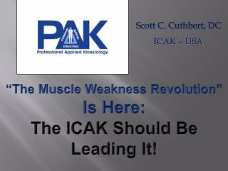 “The Muscle Weakness Revolution” Is Here: The ICAK Should Be Leading It!
