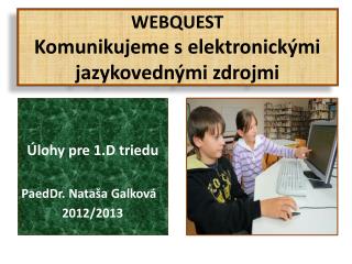 WEBQUEST Komunikujeme s elektronickými jazykovednými zdrojmi