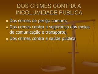 DOS CRIMES CONTRA A INCOLUMIDADE PUBLICA